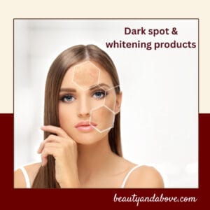 Dark Spot & Whitening Skincare Products