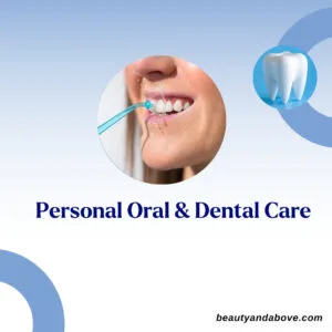 Personal Oral and Dental Care